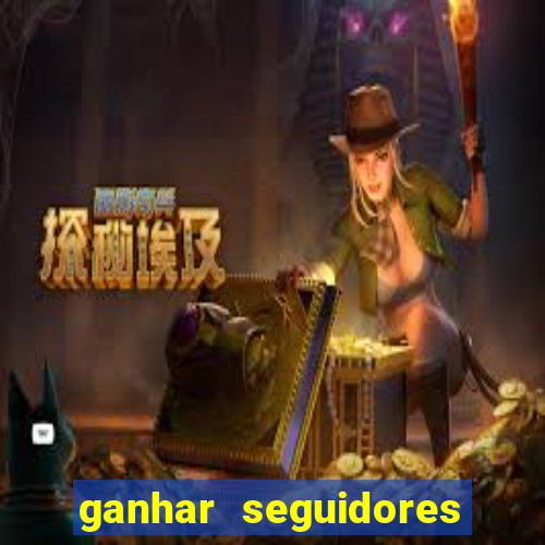 ganhar seguidores brasileiro no instagram